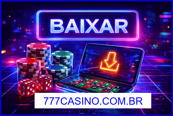 777Casino app com download fácil e gratuito